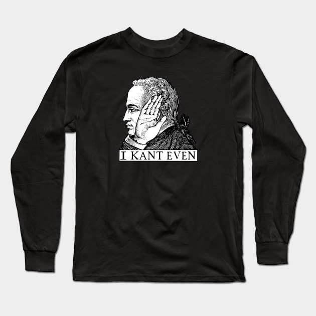 I Kant Even Long Sleeve T-Shirt by LordNeckbeard